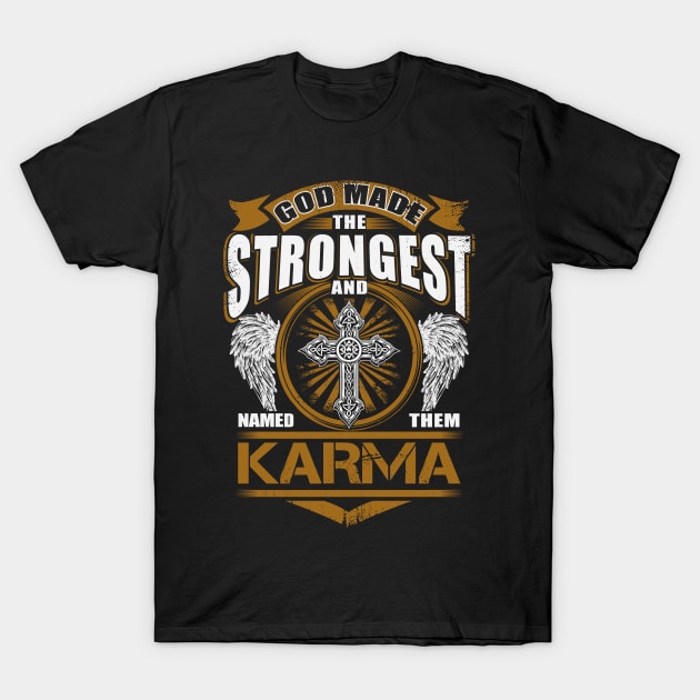 Karma Name T Shirt - God Found Strongest And Named Them Karma Gift Item T-Shirt by reelingduvet